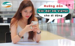 Cài đặt 3G Viettel như thế nào? Cài đặt trên từng thiết bị có khác nhau hay không?